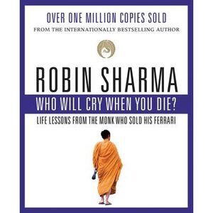 Who Will Cry When You Die? -- Robin Sharma